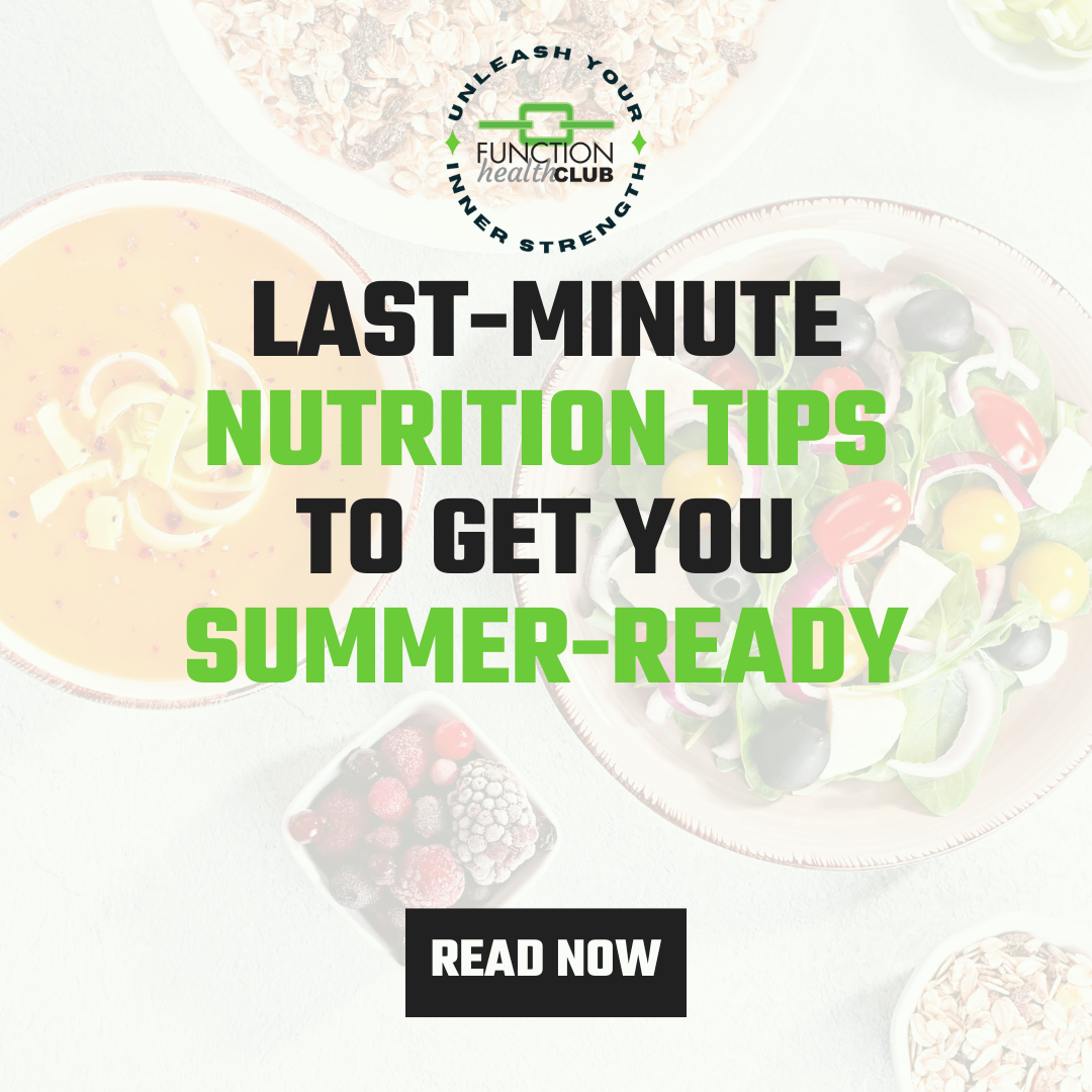 Last-Minute Nutrition Tips to Get You Summer-Ready